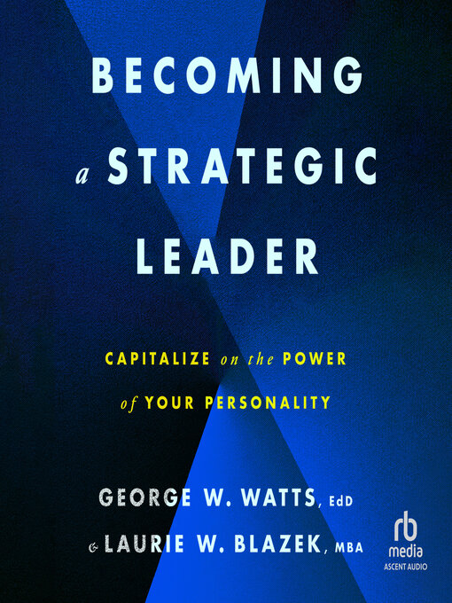 Title details for Becoming a Strategic Leader by George W. Watts, EdD - Available